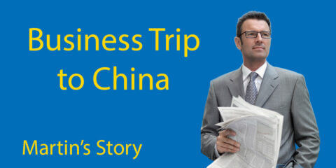 Business Trip to China - Martin's Story Thumbnail